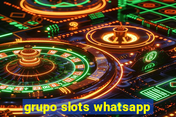 grupo slots whatsapp